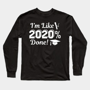 I'm Like 2020 Done Long Sleeve T-Shirt